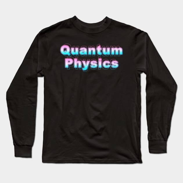 Quantum Physics Long Sleeve T-Shirt by Sanzida Design